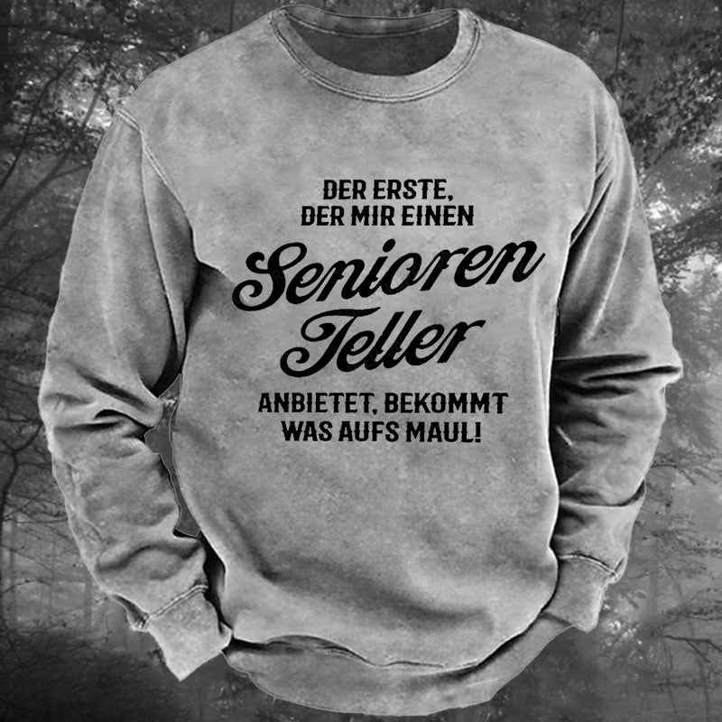 Der Erste Der Mir Einen Seniorenteller Anbietet Bekommt Was Aufs Maul Gewaschenes Sweatshirt
