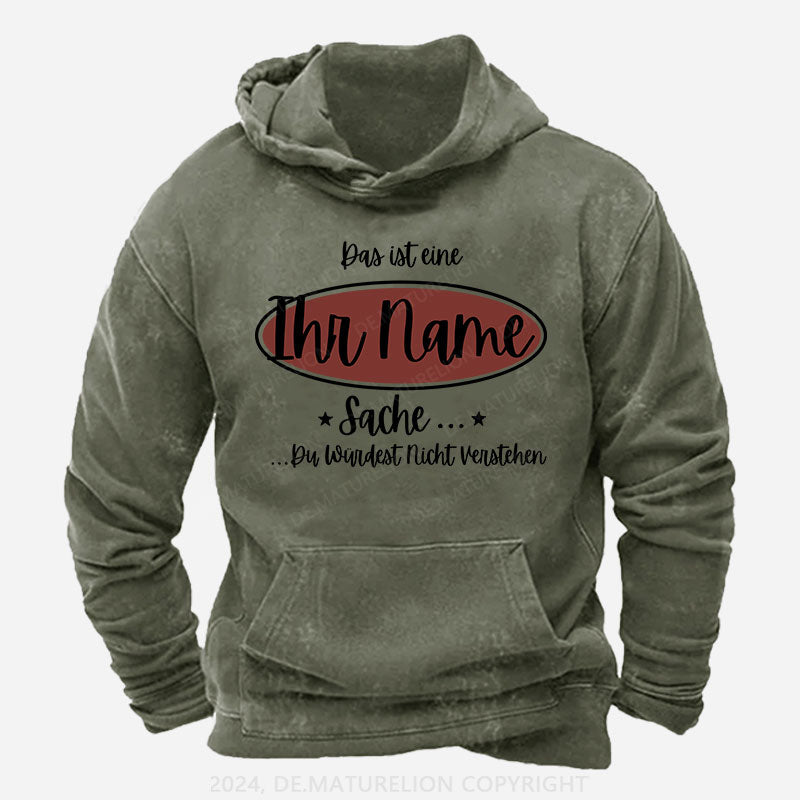 Personalisiert Das ist eine ... Sache Du Würdest Nicht Verstehen Hoodie