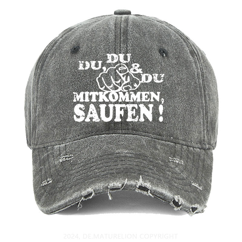 Du, Du Und Du Mitkommen, Saufen! Gewaschene Vintage Cap