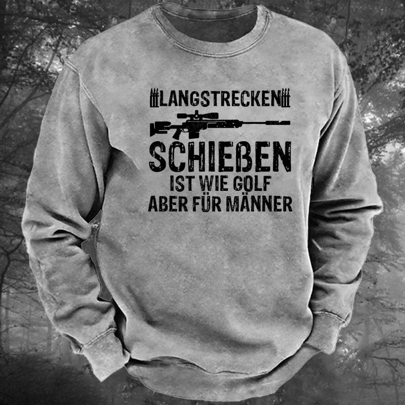 Langstreckenschießen ist wie Golf, aber für Männer Gewaschenes Sweatshirt