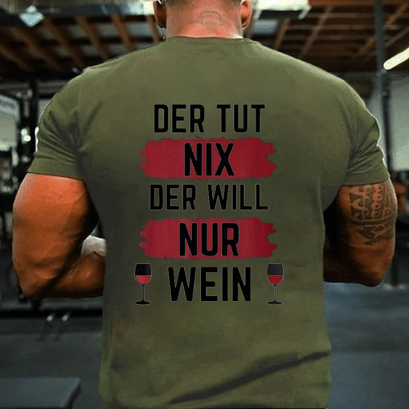 Der Will Nur Wein T-Shirt