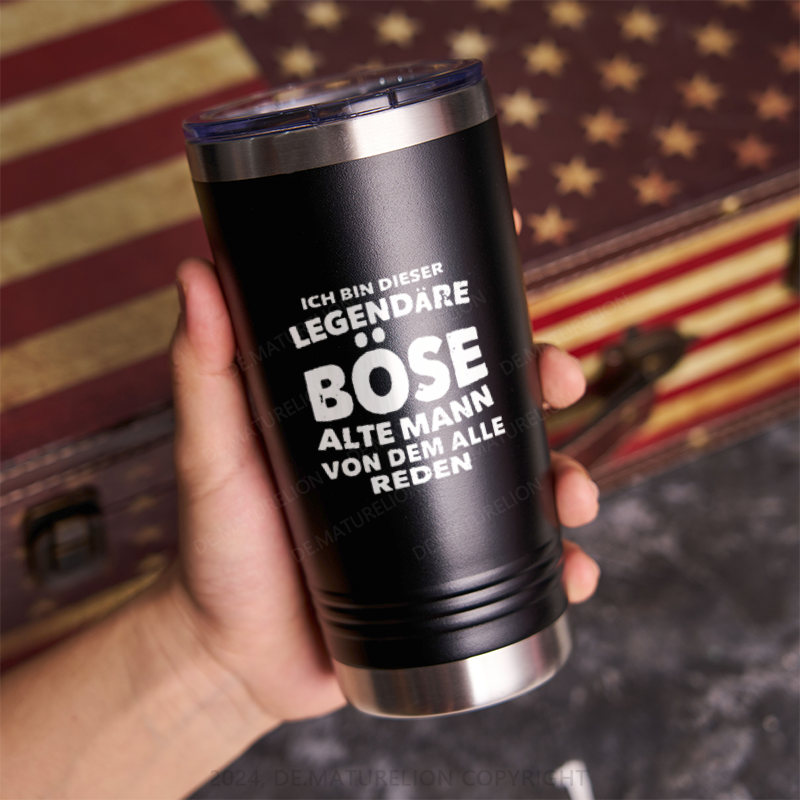 20oz Tumbler Ich Bin Dieser Legendäre Böse Alte Mann Von Dem Alle Reden Thermosflasche Tumbler