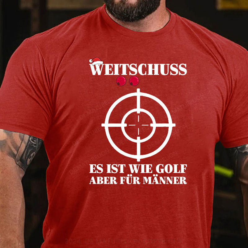 Weitschuss Es ist wie Golf aber für Männer T-Shirt