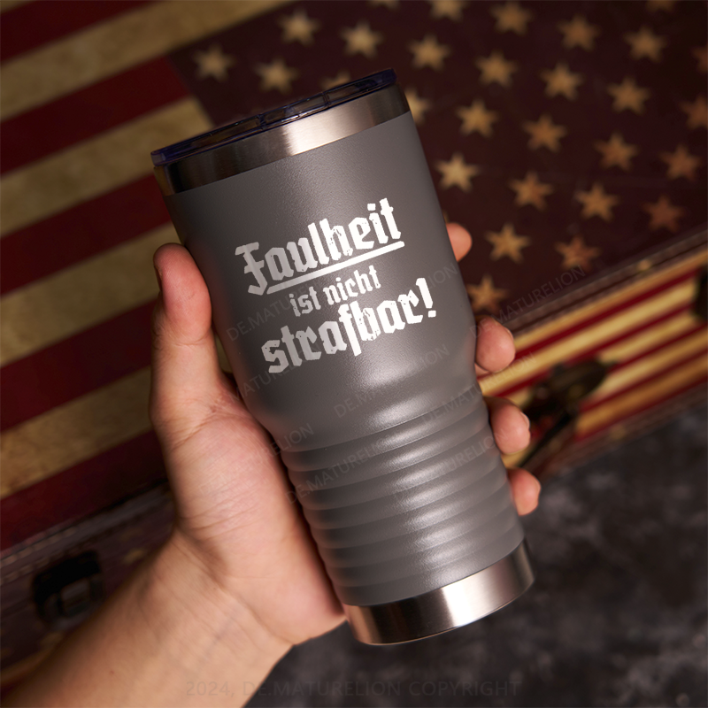 20oz Tumbler Faulheit Ist Nicht Strafbar Thermosflasche Tumbler