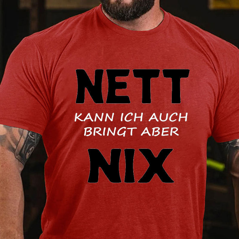 Nett kann ich auch bringen aber nix T-Shirt
