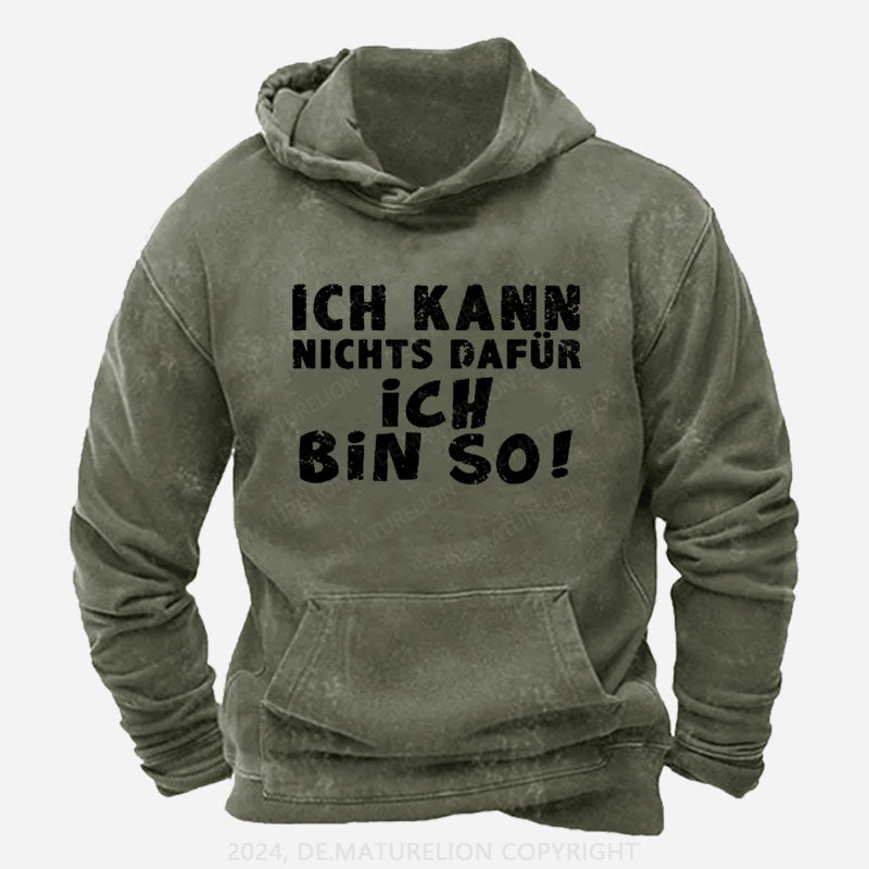 Ich Kann Nichts Dafür Ich Bin So Hoodie