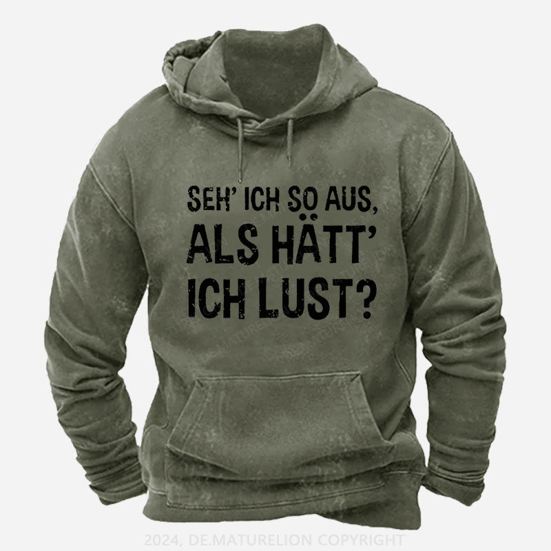 Seh' ich so aus, als hätt' ich Lust Hoodie