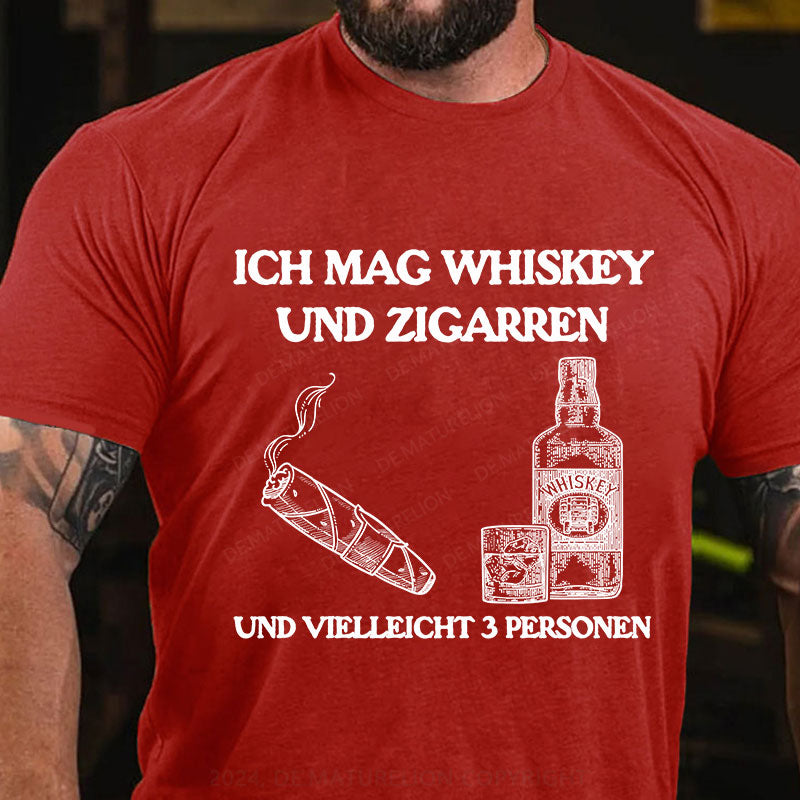 Ich mag Whiskey und Zigarren und vielleicht 3 Personen T-Shirt
