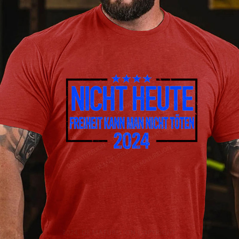 Nicht Heute Freiheit Kann Man Nicht Töten 2024 T-Shirt