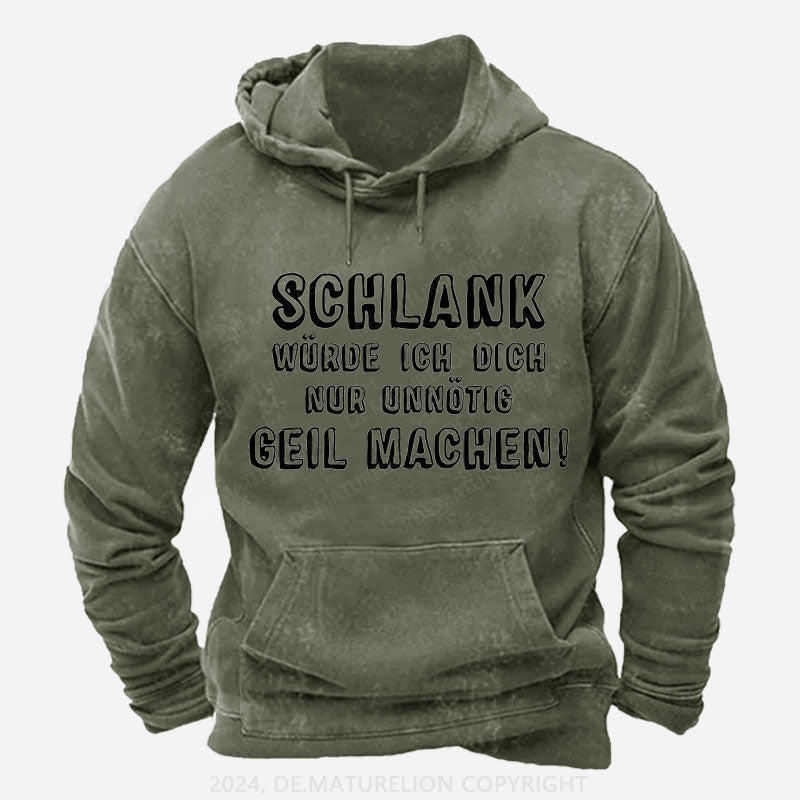 Schlank Würde Ich Dich Nur Unnötig Geil Machen Hoodie