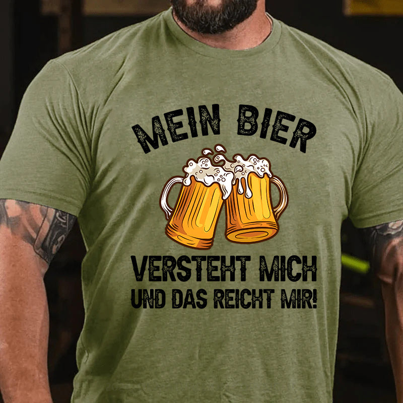 Mein Bier versteht mich - und das reicht mir! T-Shirt