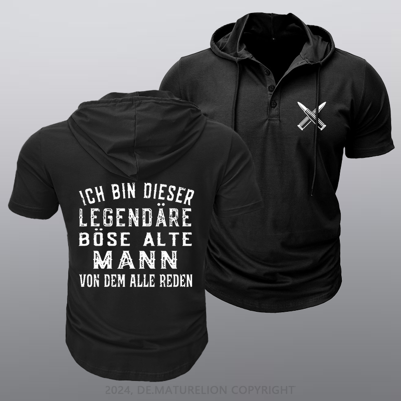 Maturelion Ich Bin Dieser Legendäre Böse Alte Mann Von Dem Alle Reden Kapuze T-Shirt