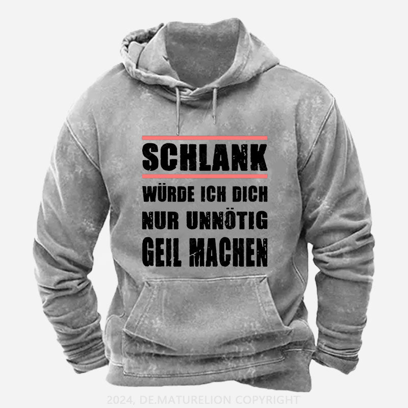 Schlank Würde Ich Dich Nur Unnötig Geil Machen Hoodie