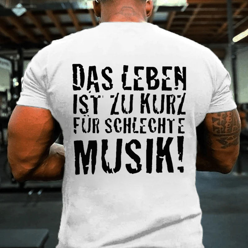 Das Leben ist zu kurz für schlechte Musik T-shirt