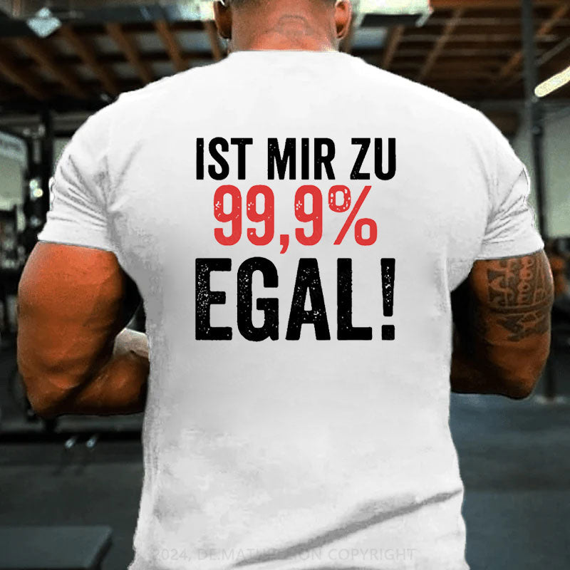 Ist Mir Zu 99,9% Egal T-Shirt