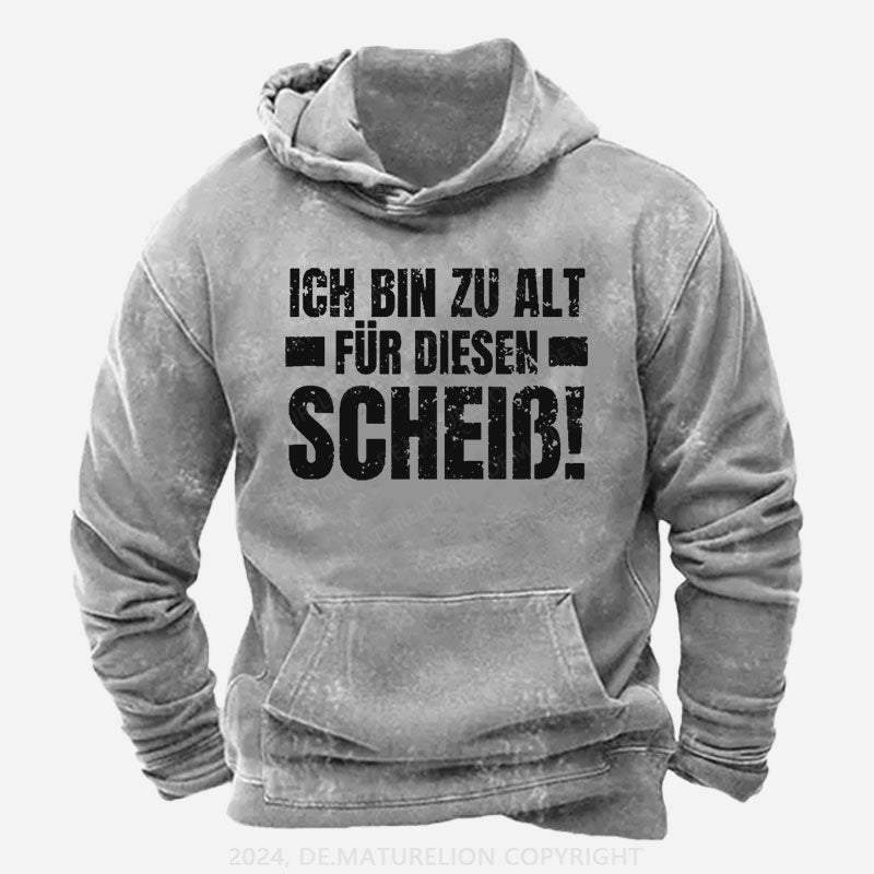 Ich Bin Zu Alt Für Diesen Scheiß Hoodie