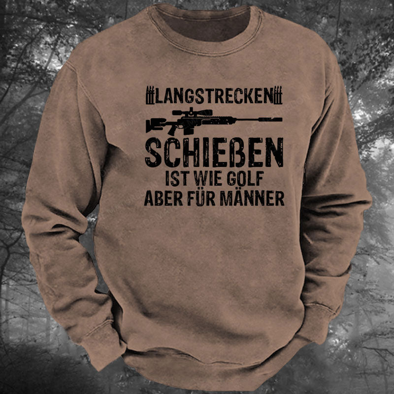 Langstreckenschießen ist wie Golf, aber für Männer Gewaschenes Sweatshirt