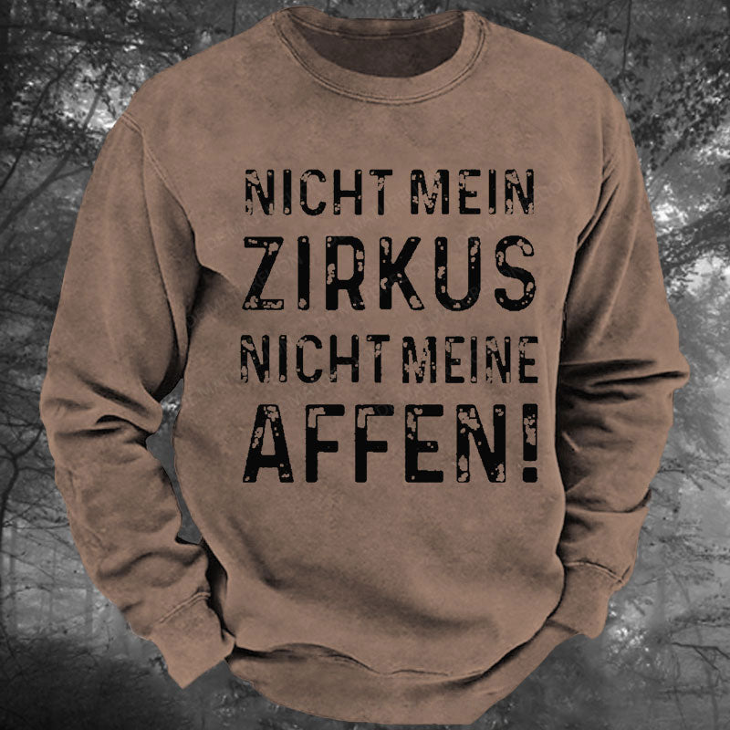 Nicht mein Zirkus nicht meine Affen Gewaschenes Sweatshirt