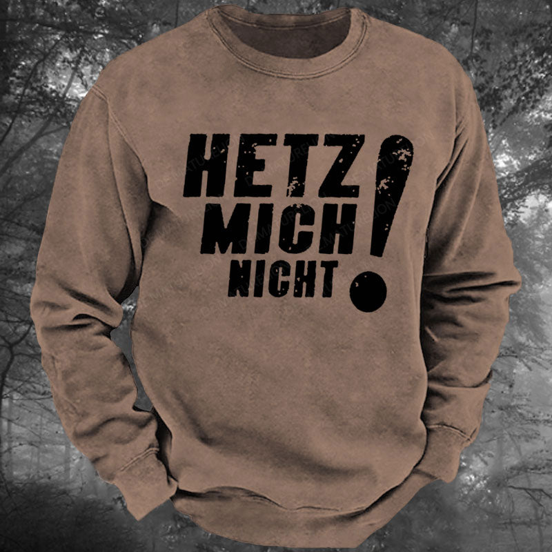 Hetz Mich Nicht Gewaschenes Sweatshirt
