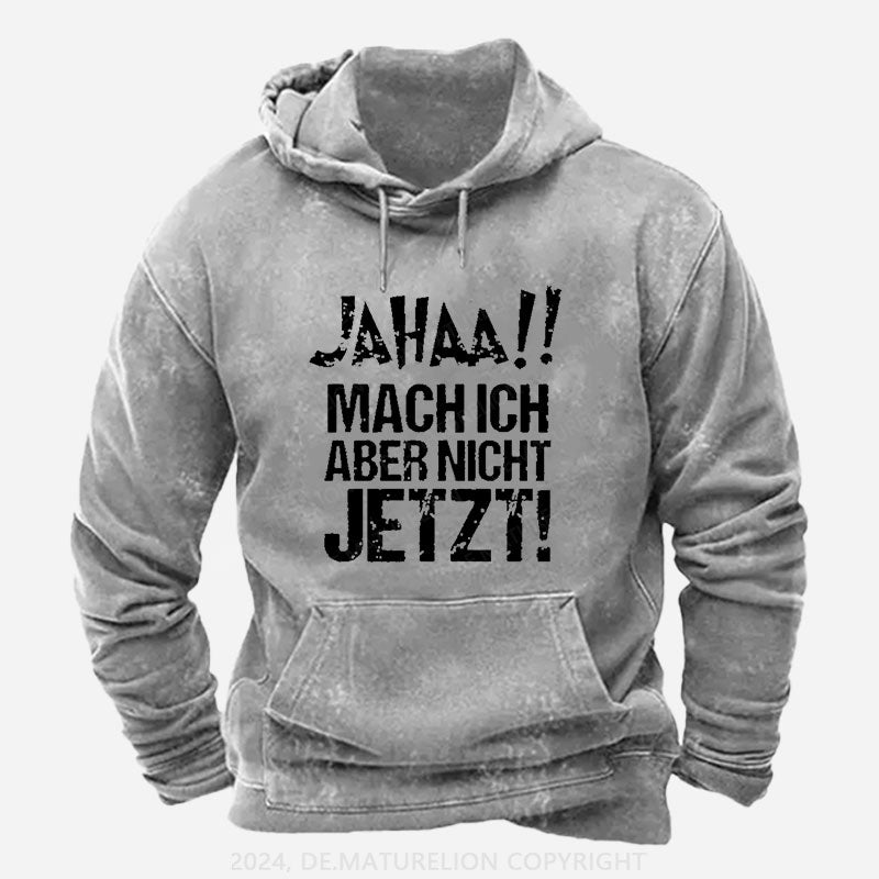 Jahaa!! Mach Ich Aber Nicht Jetzt Hoodie