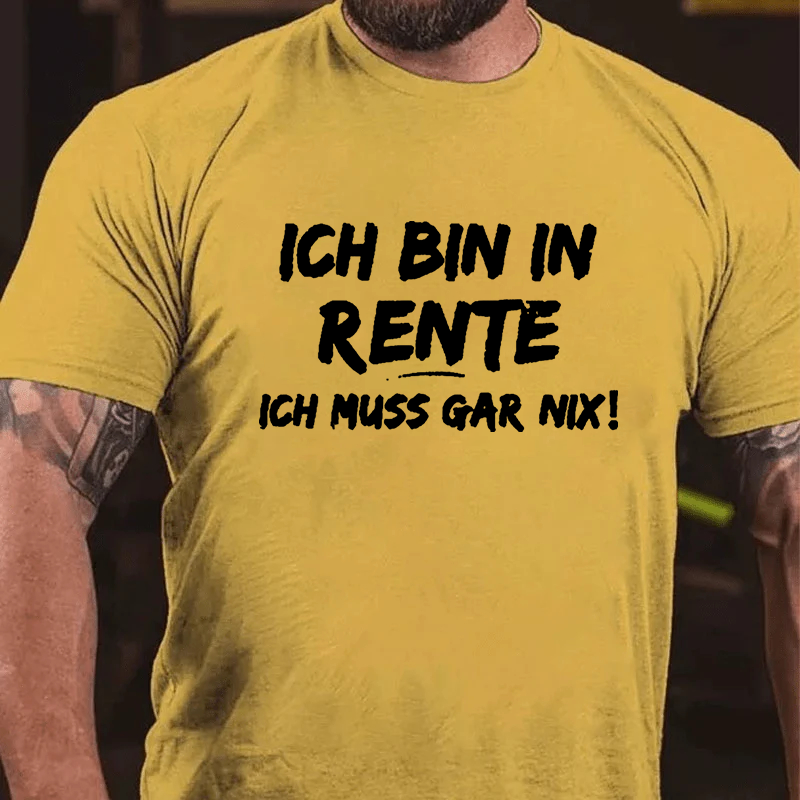 Ich Bin In Rente Ich Muss Gar Nix T-Shirt