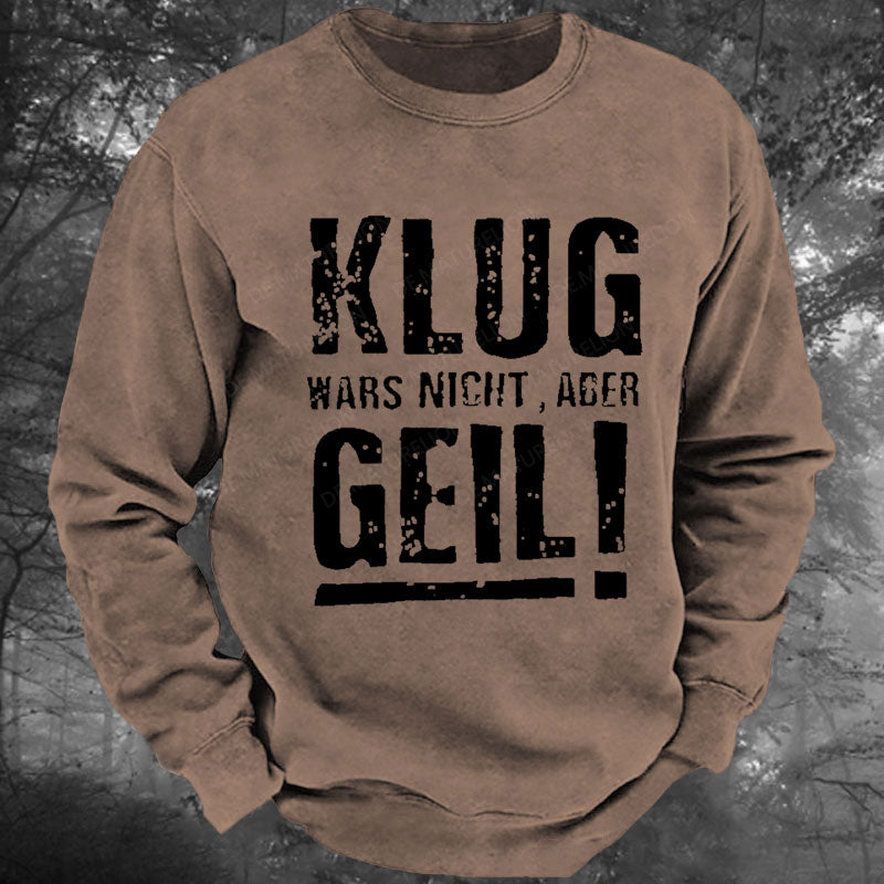 Klug Wars Nicht Aber Geil Gewaschenes Sweatshirt