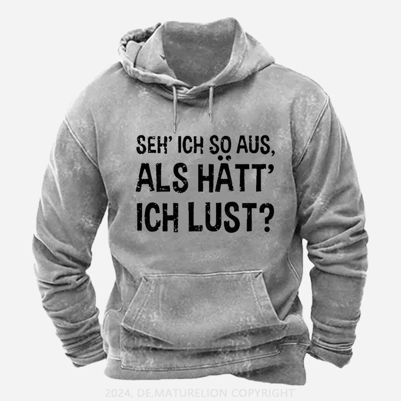 Seh' ich so aus, als hätt' ich Lust Hoodie