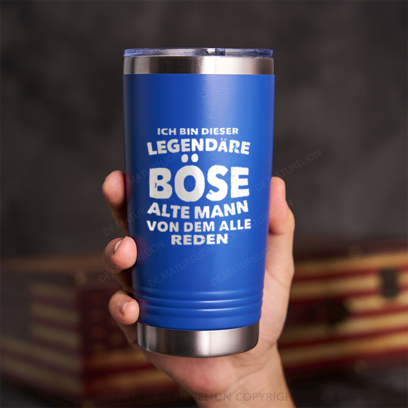 20oz Tumbler Ich Bin Dieser Legendäre Böse Alte Mann Von Dem Alle Reden Thermosflasche Tumbler