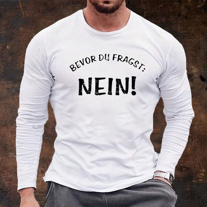 Bevor Du Fragst Nein Langarm Shirt