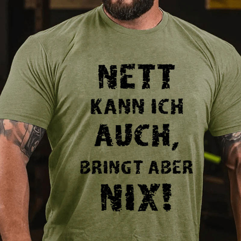 Nett Kann Ich Auch Bringt Aber Nix T-Shirt