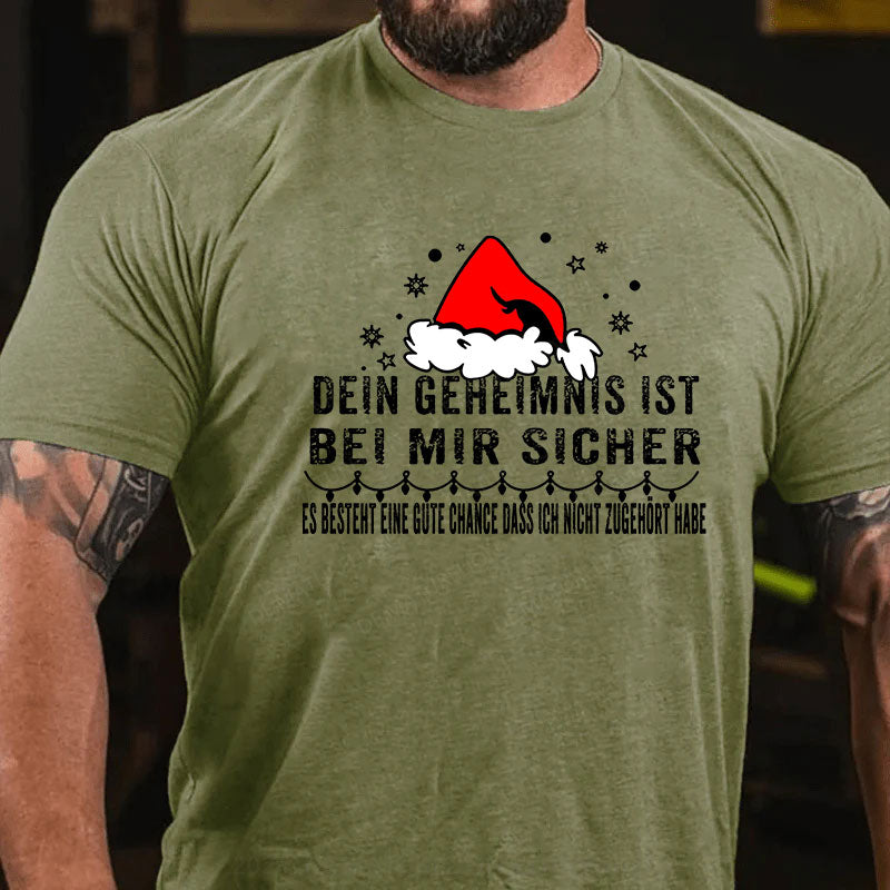 Dein Geheimnis Ist Bei Mir Sicher Es Besteht Eine Gute Chance Dass Ich Nicht Zugehört Habe T-Shirt