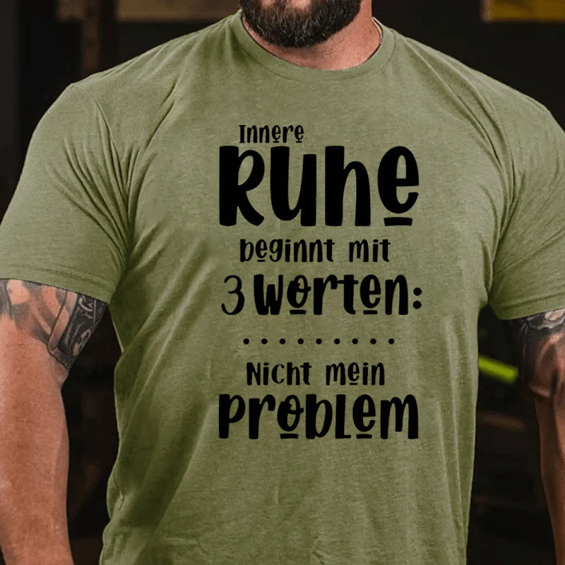 Innere Ruhe beginnt mit 3 Worten T-Shirt