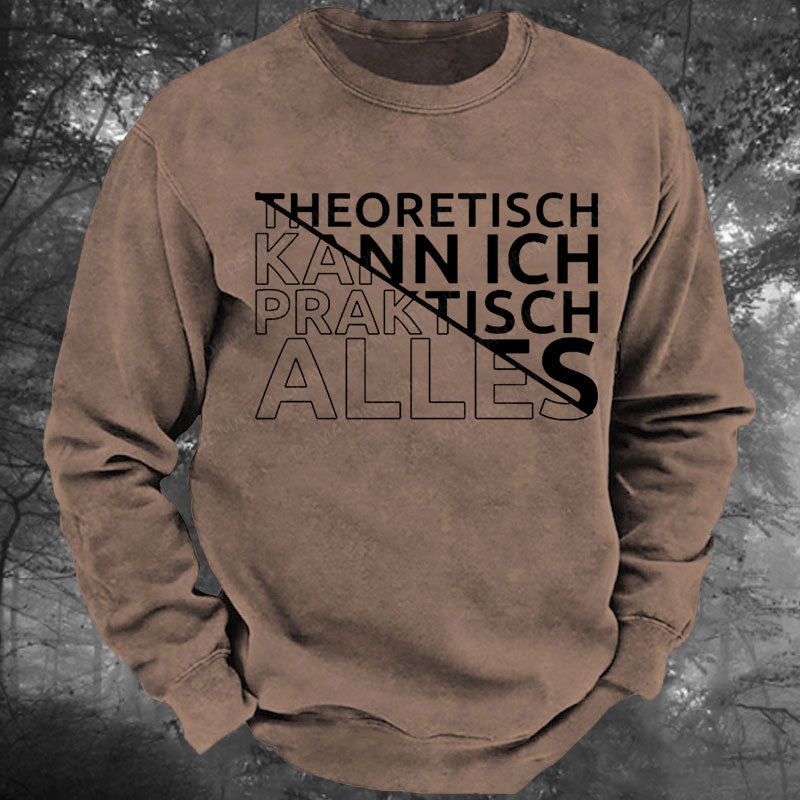 Theoretisch Kann Ich Praktisch Alles Gewaschenes Sweatshirt