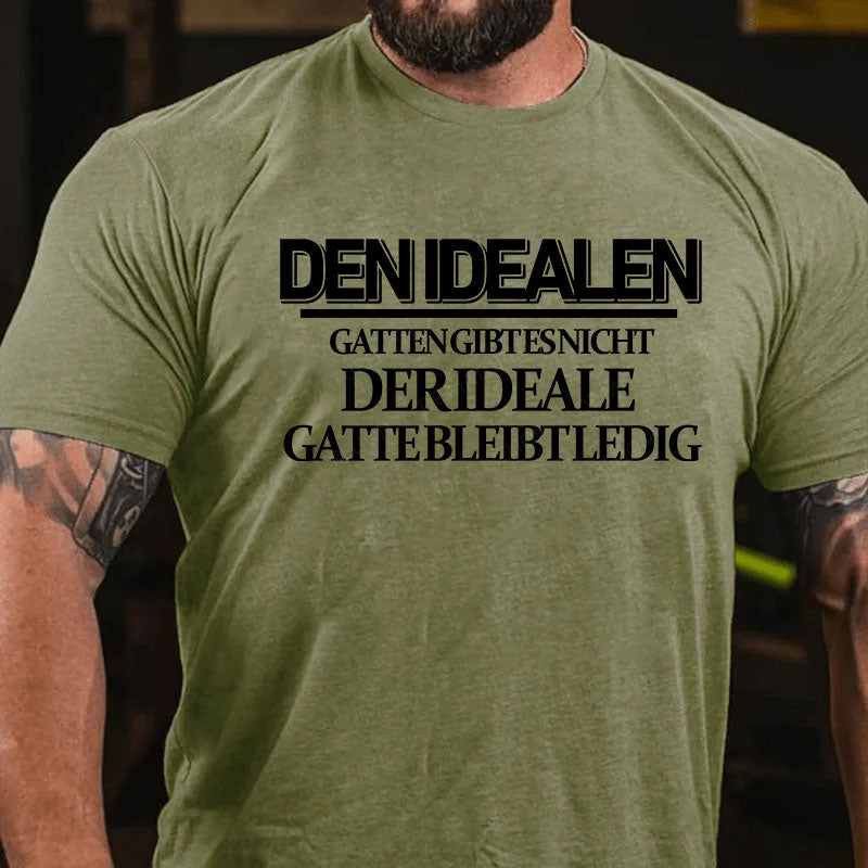 Den idealen Gatten gibt es nicht. Der ideale Gatte bleibt ledig T-Shirt
