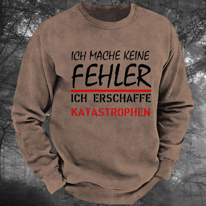 Ich Mache Keine Fehler Gewaschenes Sweatshirt