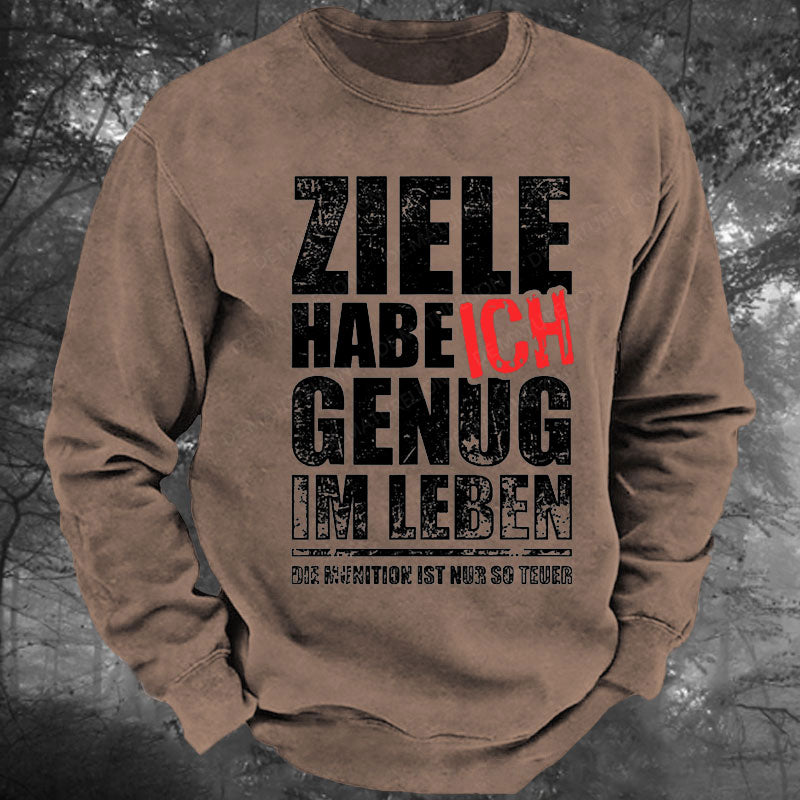 Ziele Habe Ich Genug, Nur Zu Wenig Munition Gewaschenes Sweatshirt