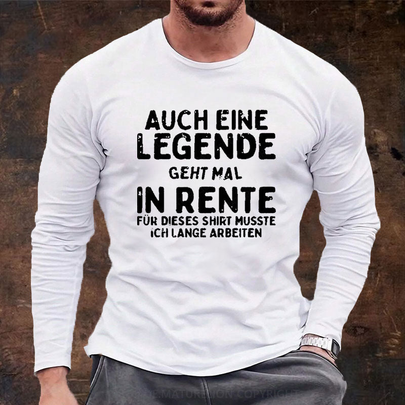 Auch Eine Legende Geht Mal In Rente Langarm Shirt