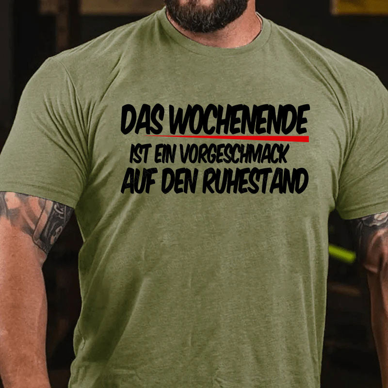 Das Wochenende ist ein Vorgeschmack auf den Ruhestand T-Shirt
