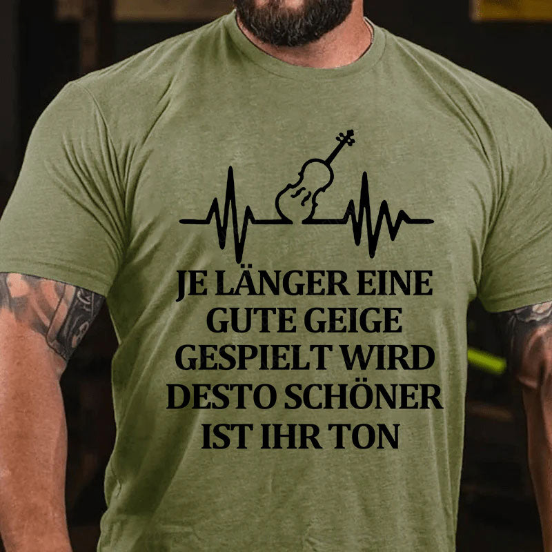 Je länger eine gute Geige gespielt wird, desto schöner ist ihr Ton T-Shirt