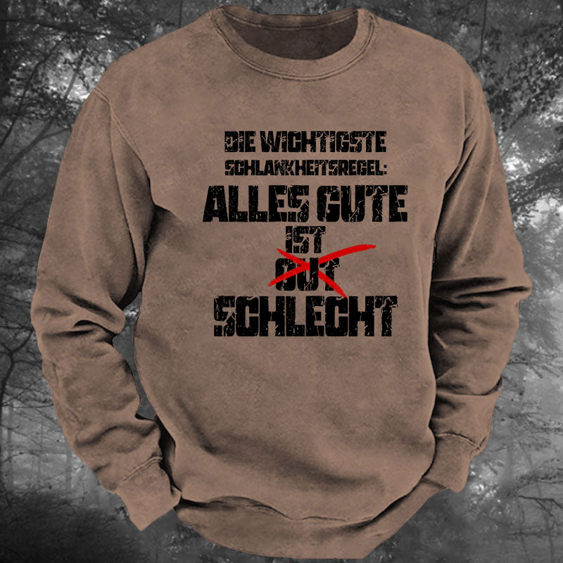 Die wichtigste Schlankheitsregel Alles Gute ist schlecht Gewaschenes Sweatshirt
