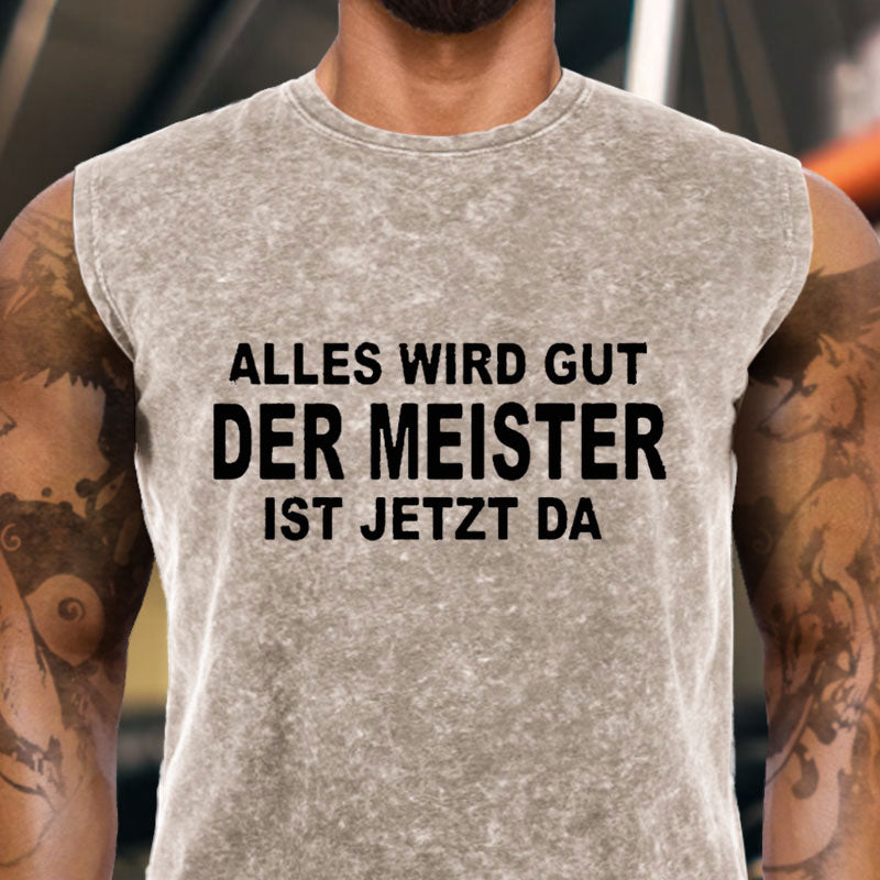 Alles Wird Gut Der Meister Ist Jetzt Da Tank Top