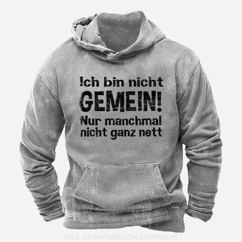 Ich Bin Nicht Gemein Nur Manchmal Nicht Ganz Nett Hoodie