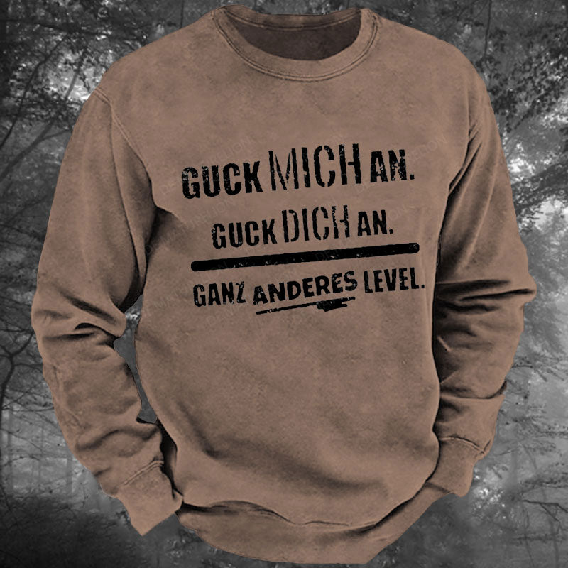 Guck Mich An Guck Dich An Ganz Anderes Level Gewaschenes Sweatshirt