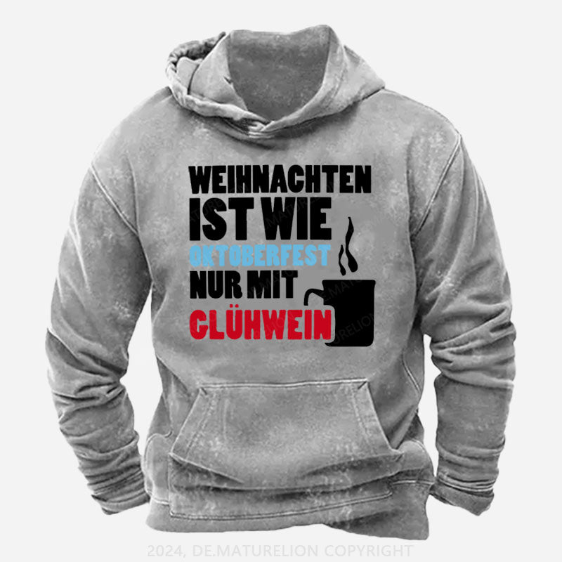 Weihnachten ist wie Oktoberfest nur mit Glühwein Hoodie