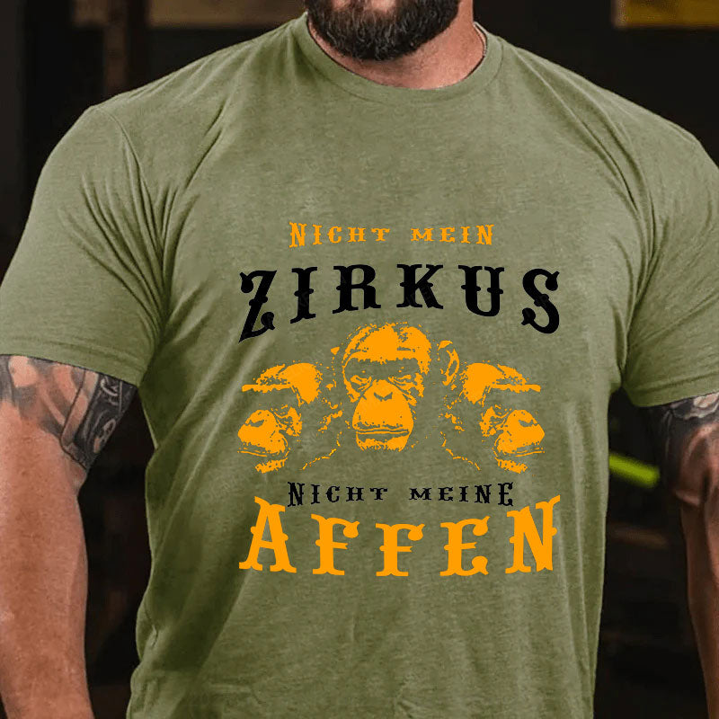 Nicht mein Zirkus Nicht meine Affen T-Shirt