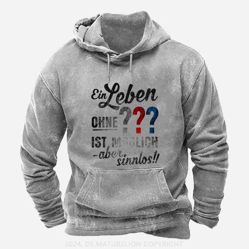 Ein leben ohne ist möglich aber sinnlos Hoodie