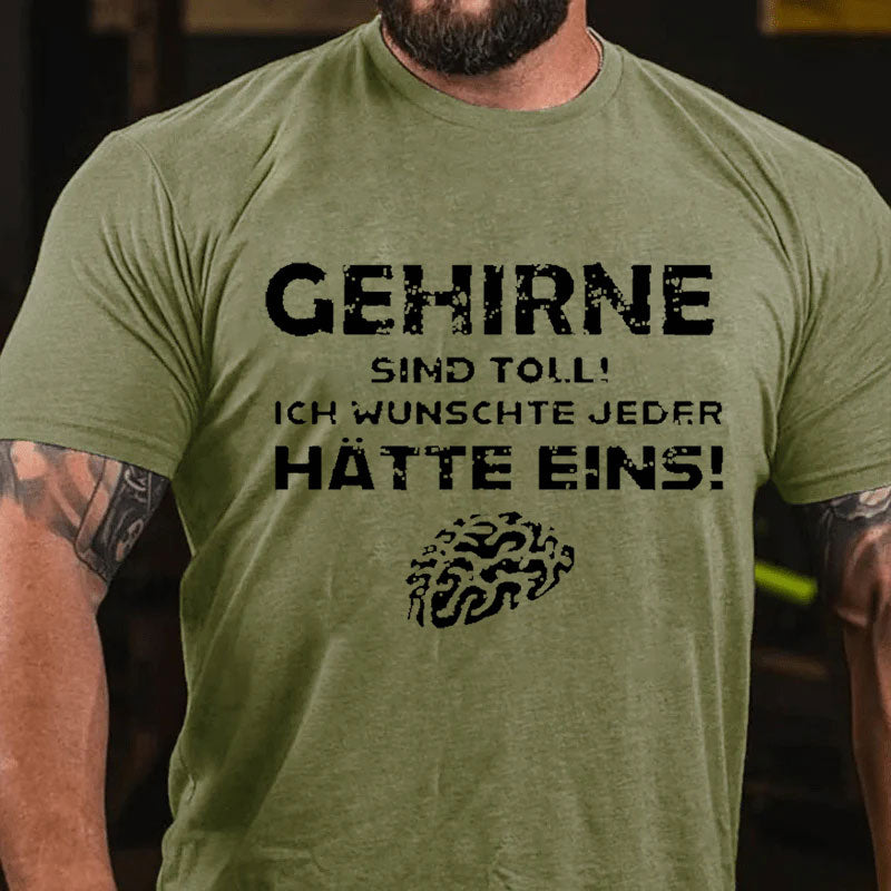 Gehirne Sind Toll! Ich Wünschte Jeder Hätte Eins! T-Shirt