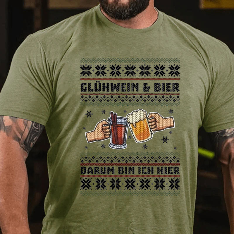 Glühwein Und Bier Darum Bin Ich Hier T-Shirt
