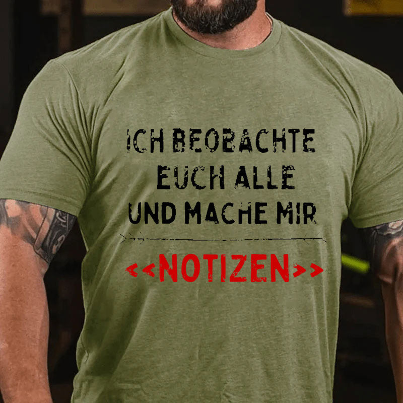 Ich Beobachte Euch Alle Und Mache Mir Notizen T-Shirt