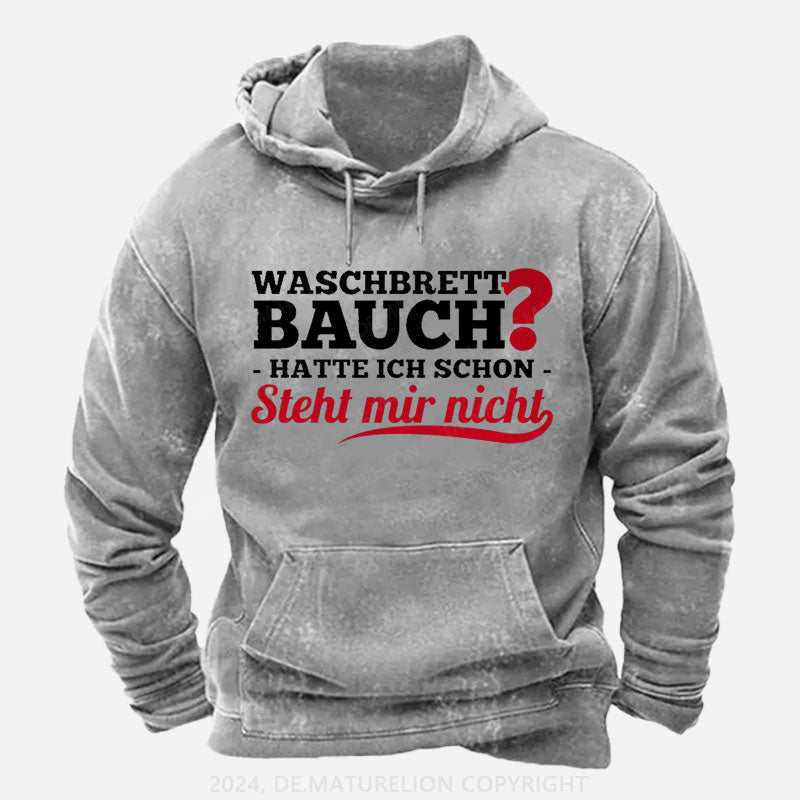 Waschbrettbauch hatte ich schon steht mir nicht Hoodie
